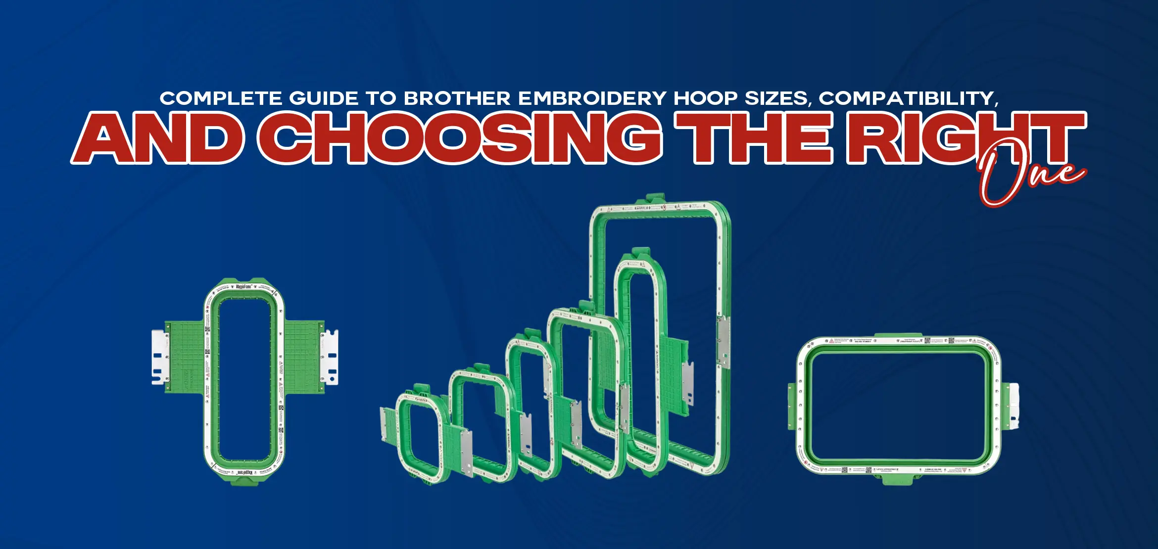 Complete Guide to Brother Embroidery Hoop Sizes, Compatibility, and Choosing the Right One