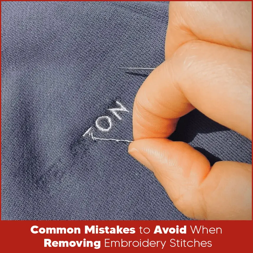 Common Mistakes to Avoid When Removing Embroidery Stitches