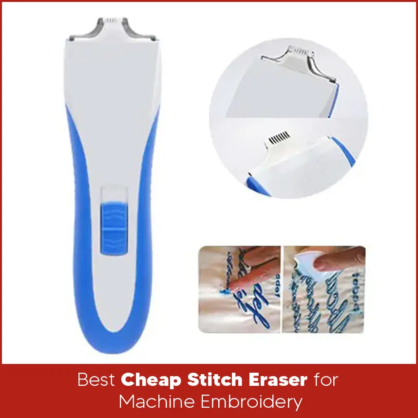 Best Cheap Stitch Eraser for Machine Embroidery