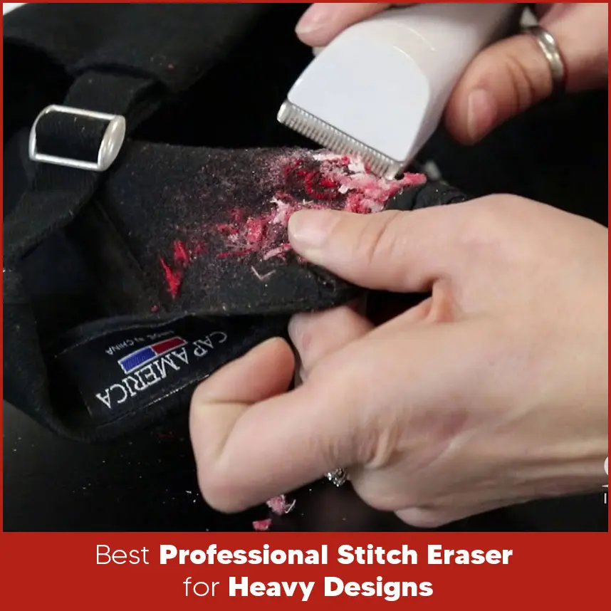 Best Professional Stitch Eraser for Heavy Designs