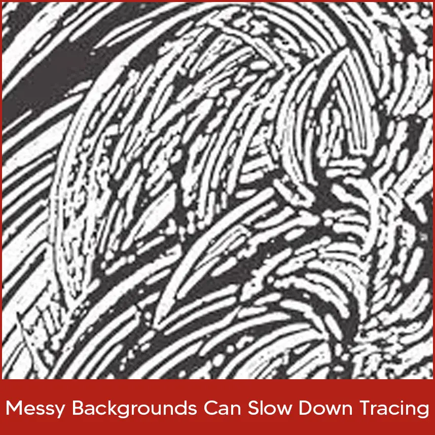 Messy Backgrounds Can Slow Down Tracing